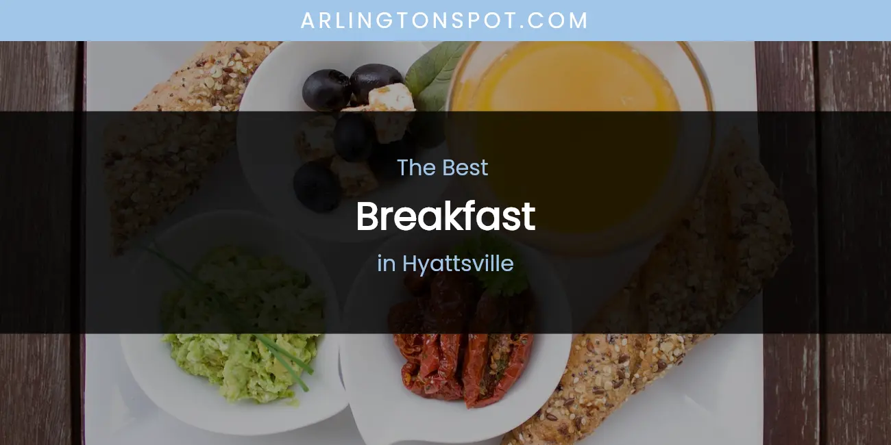 The Absolute Best Breakfast in Hyattsville featured