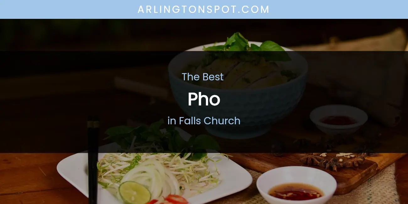 The Absolute Best Pho in Falls Church featured