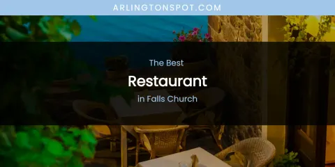 The Absolute Best Restaurant in Falls Church